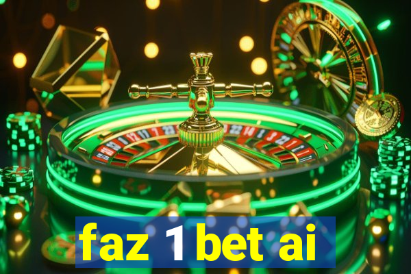 faz 1 bet ai